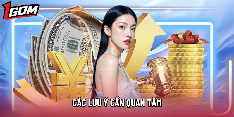 Các lưu ý cần quan tâm