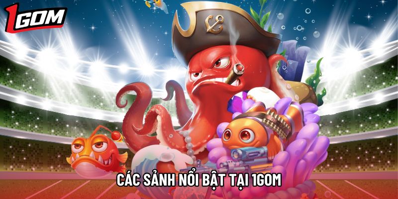 Các sảnh nổi bật tại 1Gom