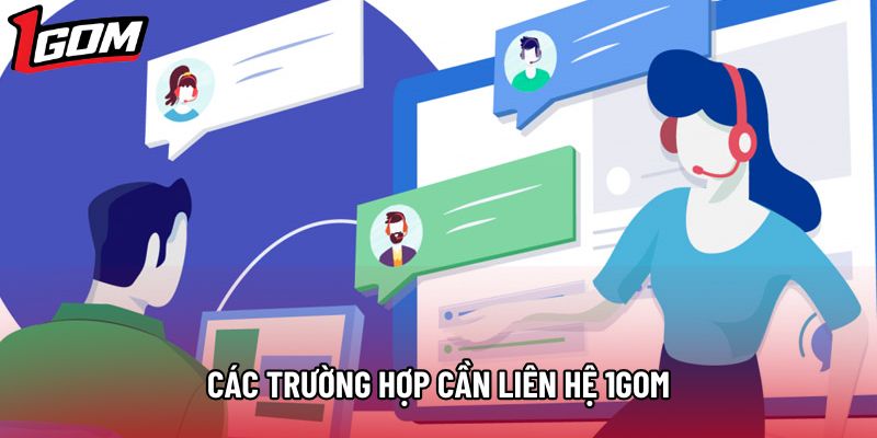 Các trường hợp cần liên hệ 1gom