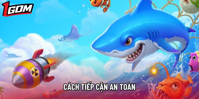 Cách tiếp cận an toàn