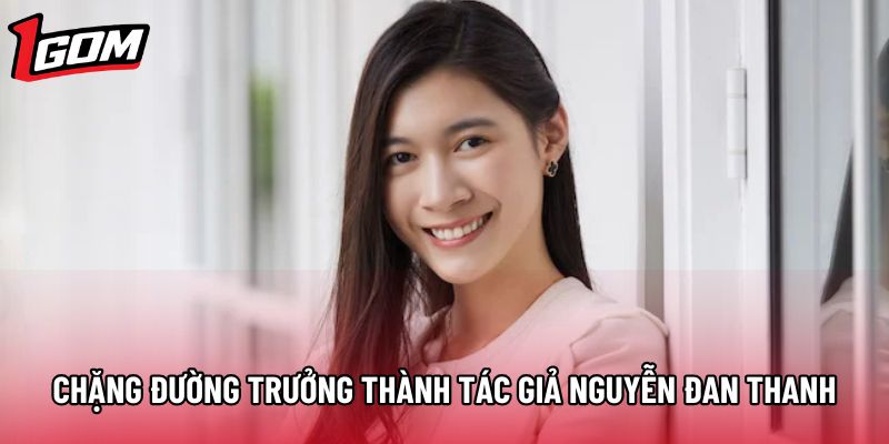 Chặng đường trưởng thành của tác giả Nguyễn Đan Thanh