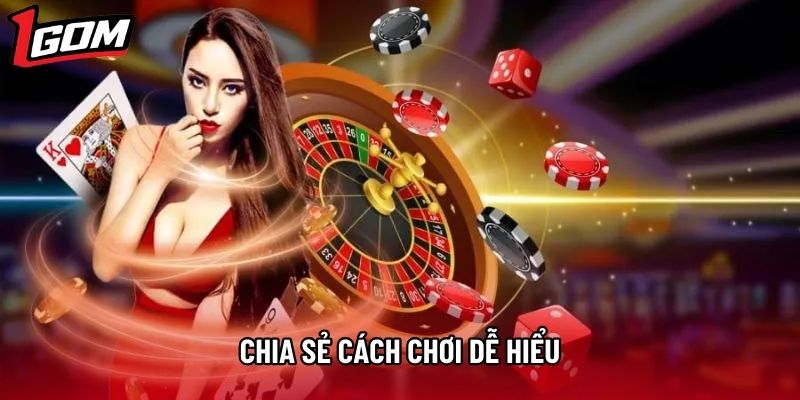 Chia sẻ cách chơi dễ hiểu