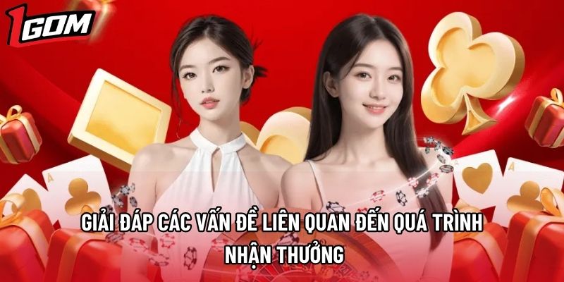 Giải đáp các vấn đề liên quan đến quá trình nhận thưởng Giải đáp các vấn đề liên quan đến quá trình nhận thưởng