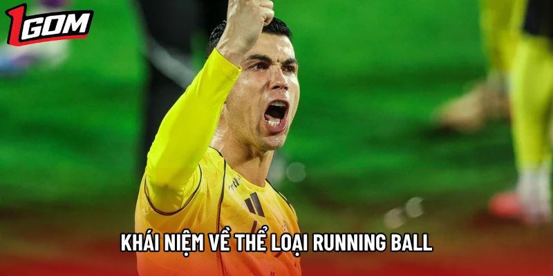 Khái niệm về thể loại Running Ball