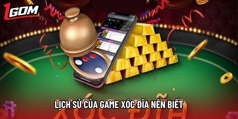 Lịch sử của game xóc đĩa nên biết