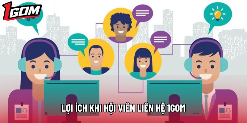 Lợi ích khi hội viên liên hệ 1gom