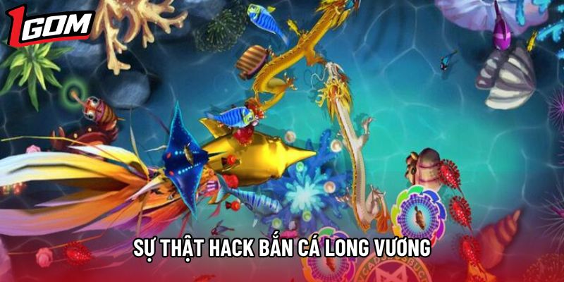 Sự thật hack bắn cá long vương