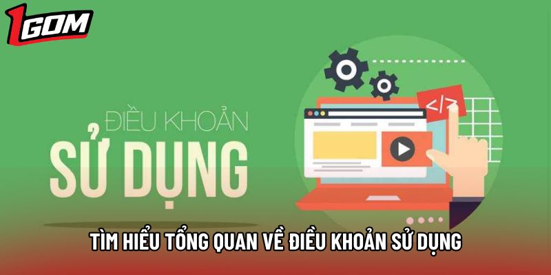 Tìm hiểu tổng quan về điều khoản sử dụng Tìm hiểu tổng quan về điều khoản sử dụng