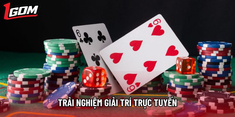 Trải nghiệm giải trí trực tuyến